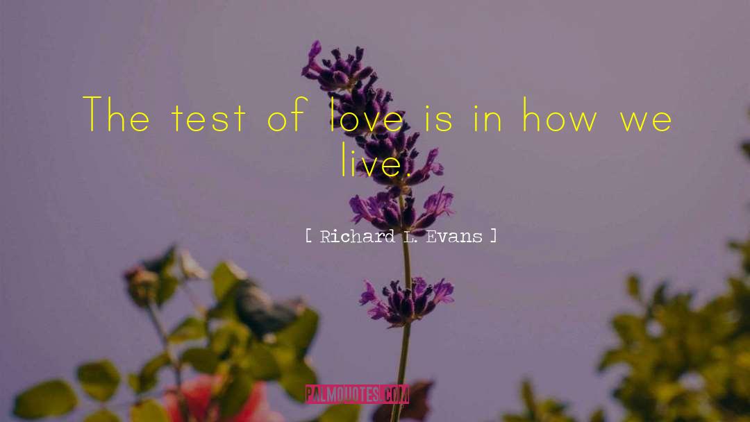 Tests Of Love quotes by Richard L. Evans