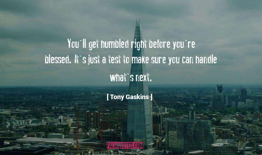 Tests quotes by Tony Gaskins