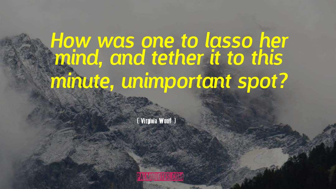 Tether quotes by Virginia Woolf