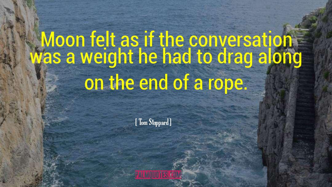 Teufelberger Rope quotes by Tom Stoppard
