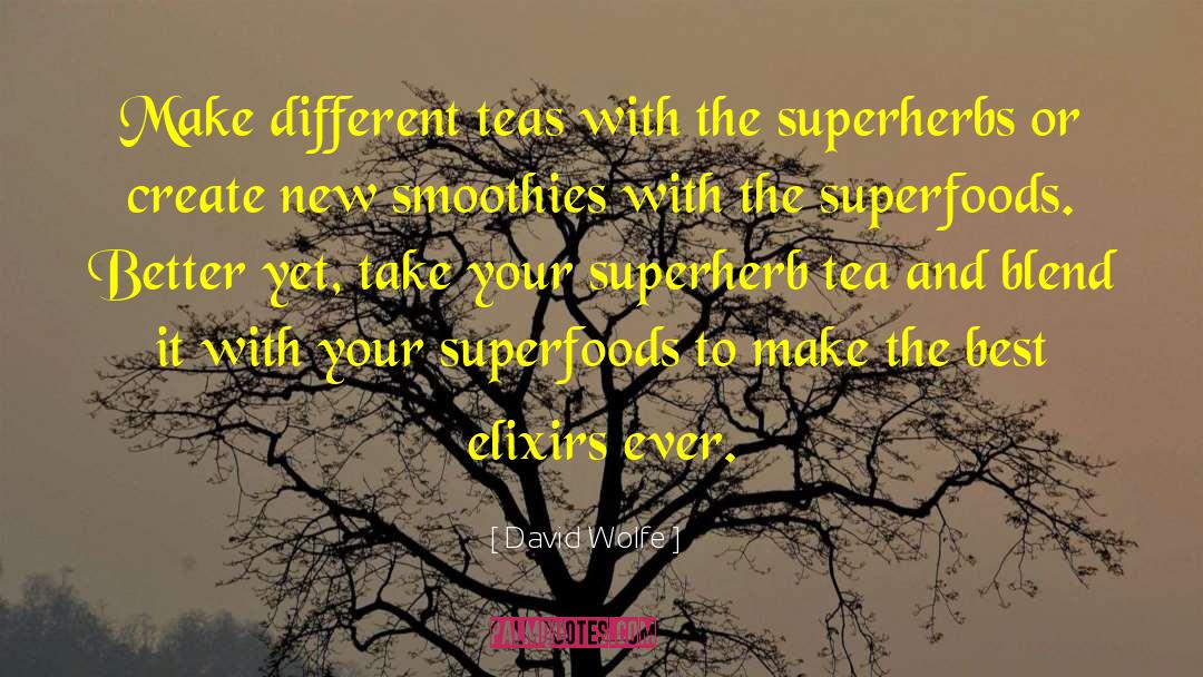 Tevans Teas quotes by David Wolfe
