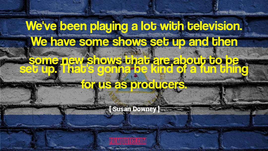 Tevin Downey quotes by Susan Downey