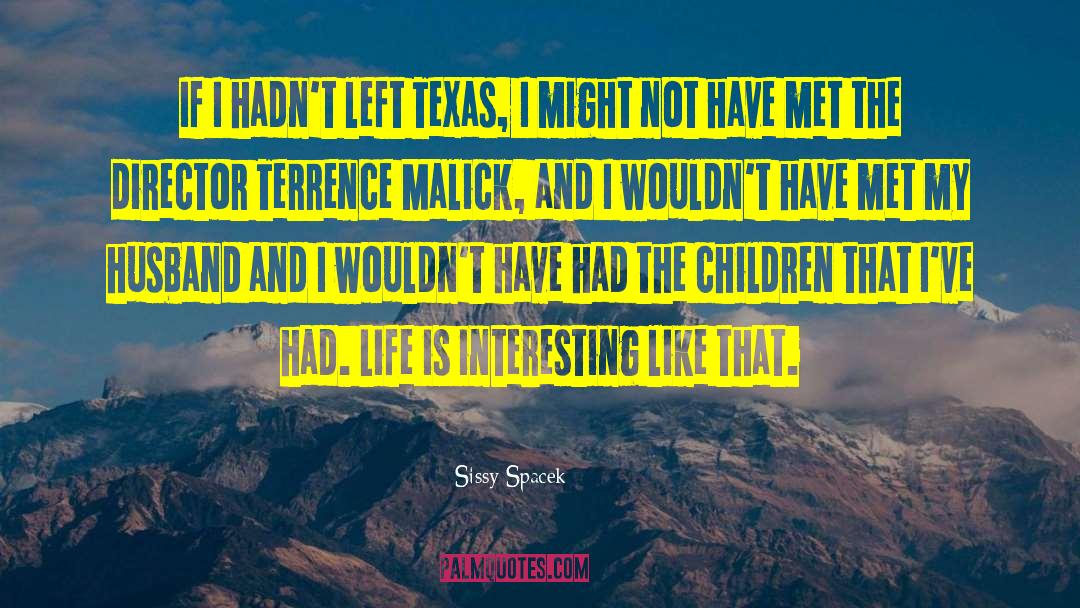 Texas Splendor quotes by Sissy Spacek