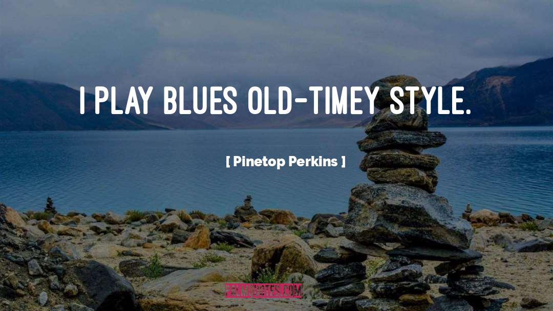 Texas Style quotes by Pinetop Perkins