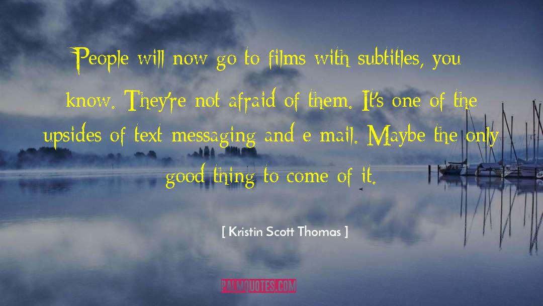 Text Messaging quotes by Kristin Scott Thomas