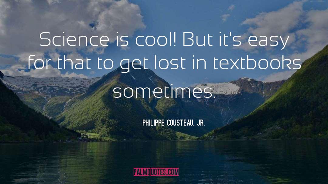 Textbooks quotes by Philippe Cousteau, Jr.