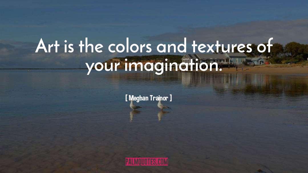 Textures quotes by Meghan Trainor