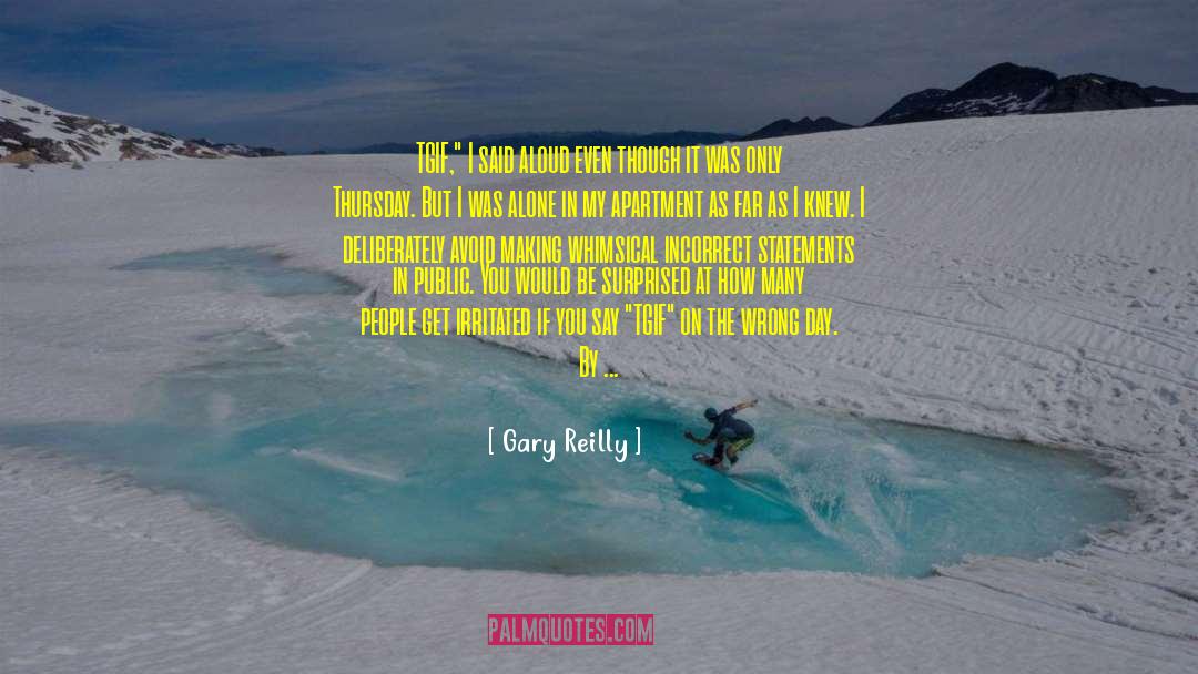 Tgif quotes by Gary Reilly