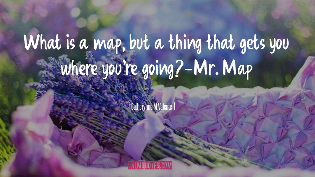 Tgv Map quotes by Catherynne M Valente