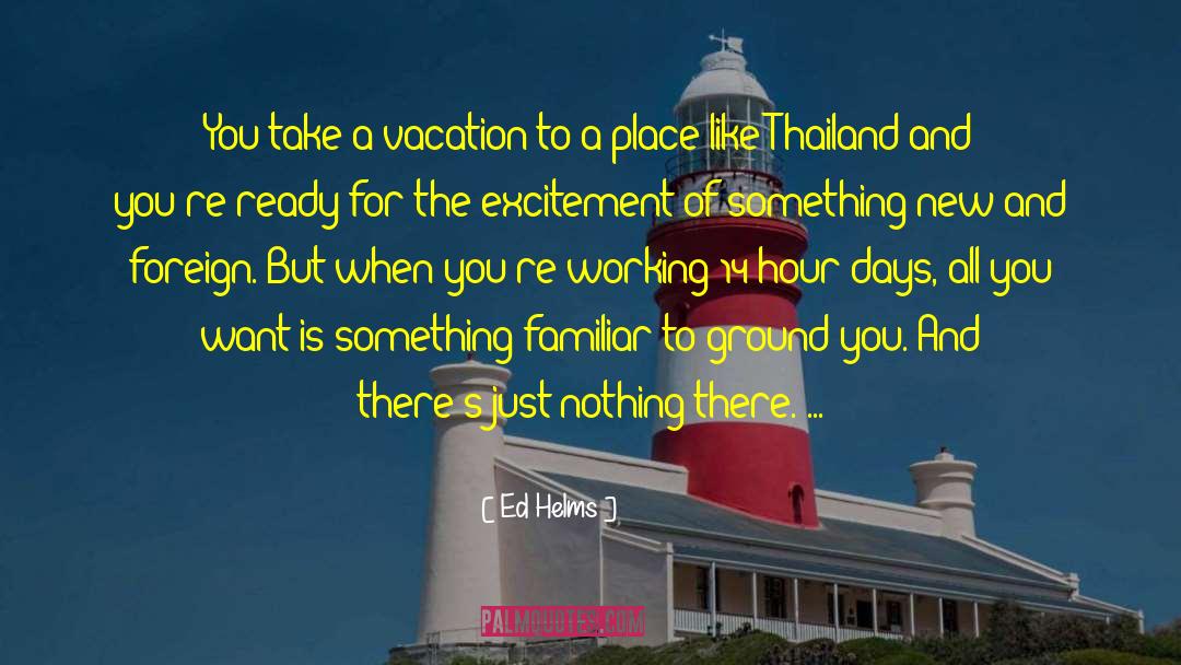 Thailand quotes by Ed Helms