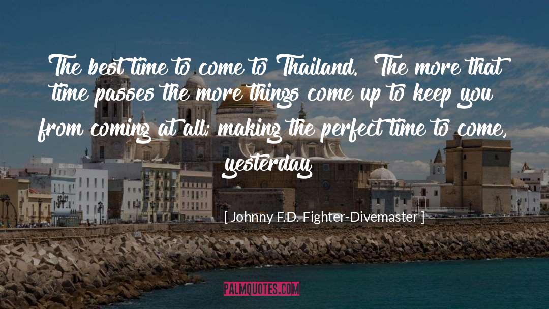 Thailand quotes by Johnny F.D. Fighter-Divemaster