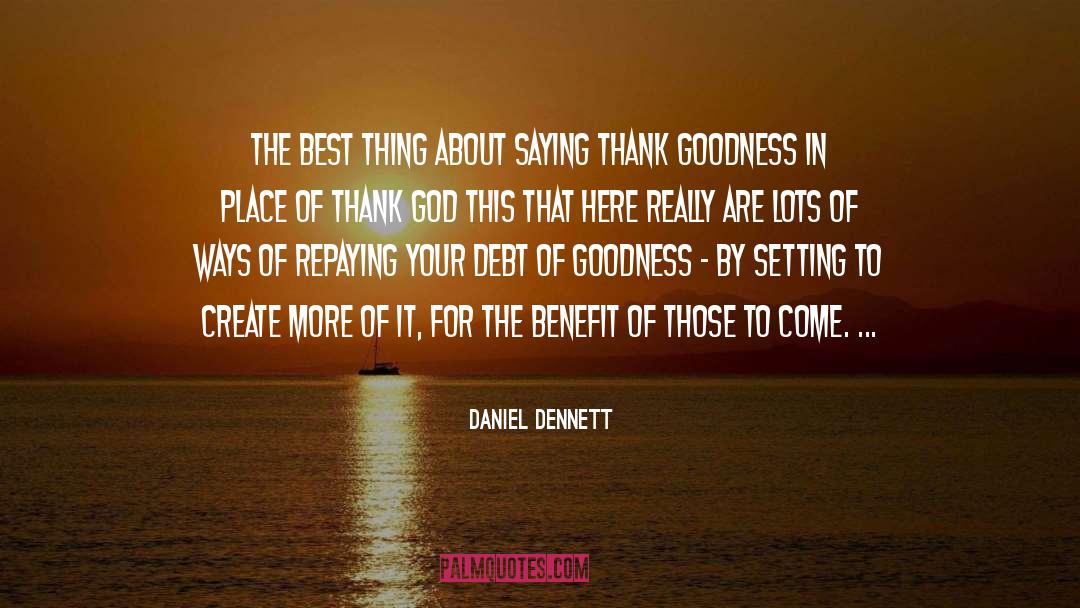 Thank Goodness quotes by Daniel Dennett