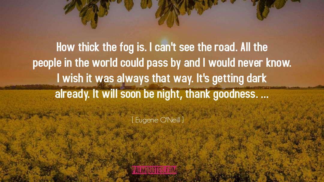 Thank Goodness quotes by Eugene O'Neill