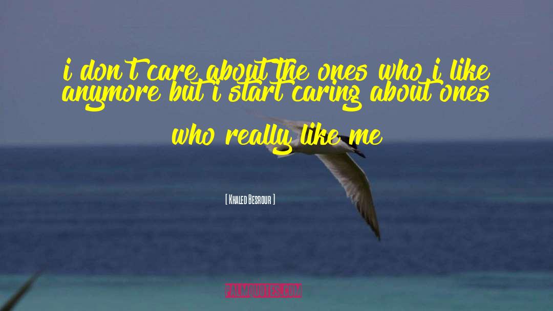 Thank You For Always Caring About Me quotes by Khaled Besrour