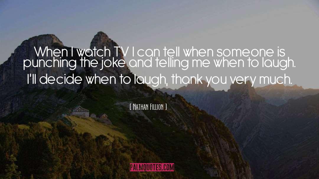 Thank You For Always Making Me Laugh quotes by Nathan Fillion
