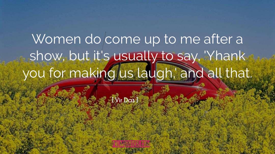 Thank You For Always Making Me Laugh quotes by Vir Das