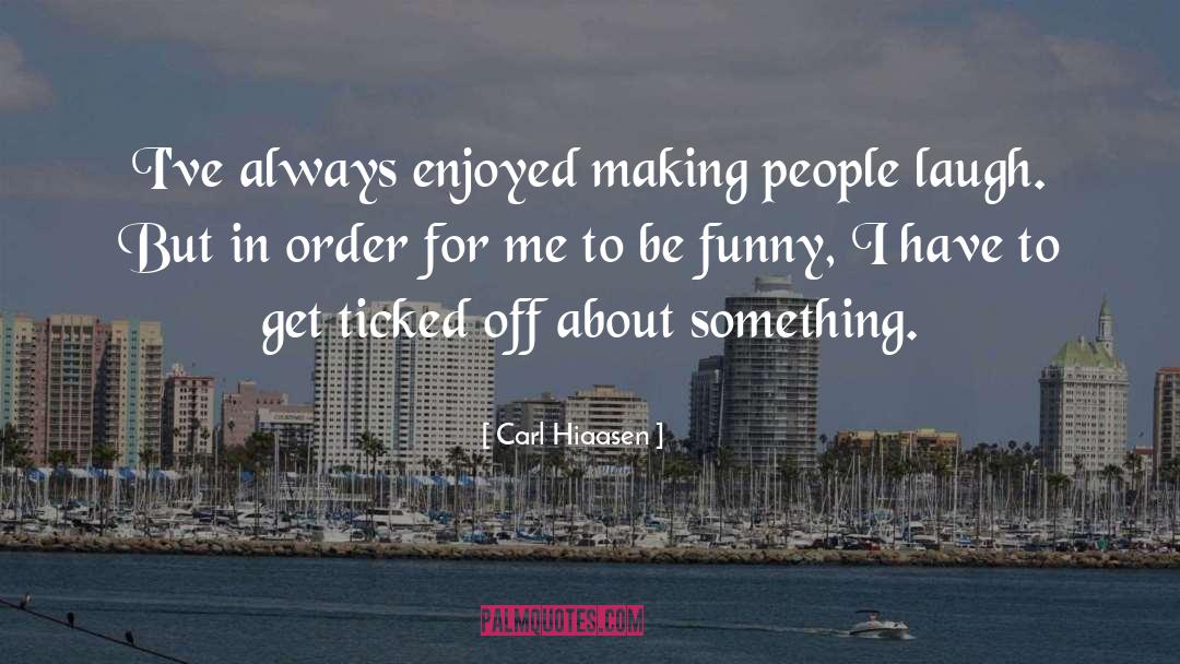 Thank You For Always Making Me Laugh quotes by Carl Hiaasen