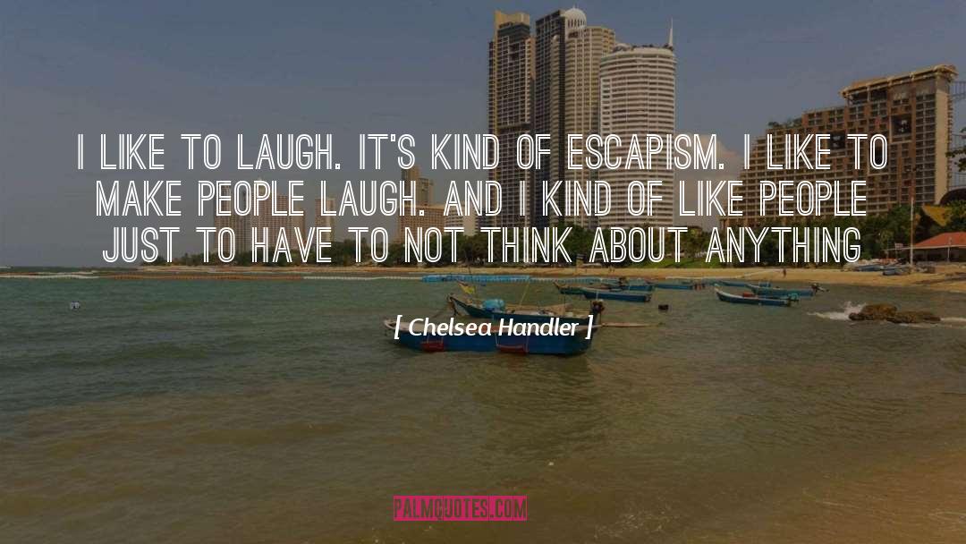 Thank You For Always Making Me Laugh quotes by Chelsea Handler