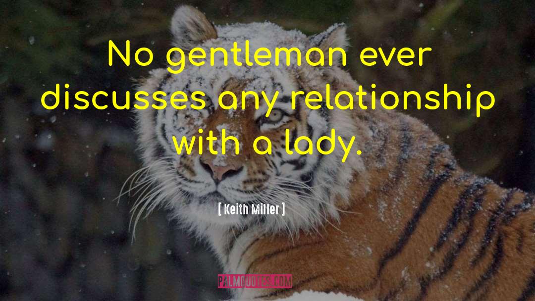 Thank You For Being A Gentleman quotes by Keith Miller