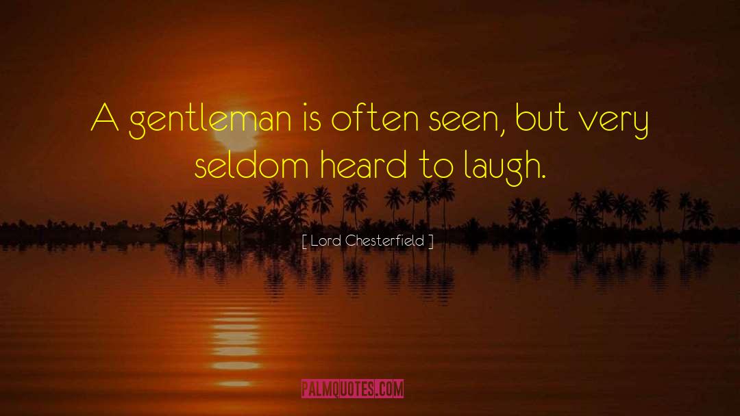 Thank You For Being A Gentleman quotes by Lord Chesterfield