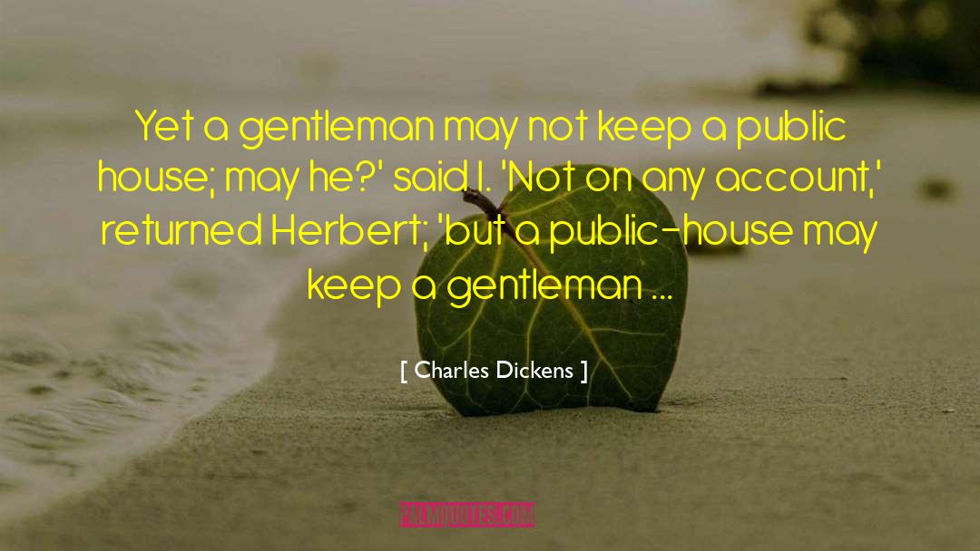 Thank You For Being A Gentleman quotes by Charles Dickens