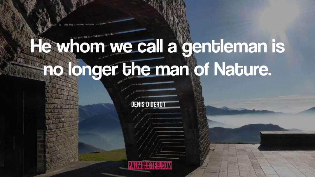 Thank You For Being A Gentleman quotes by Denis Diderot