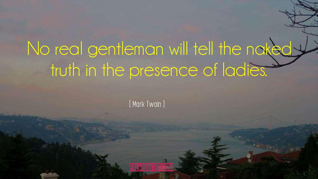 Thank You For Being A Gentleman quotes by Mark Twain