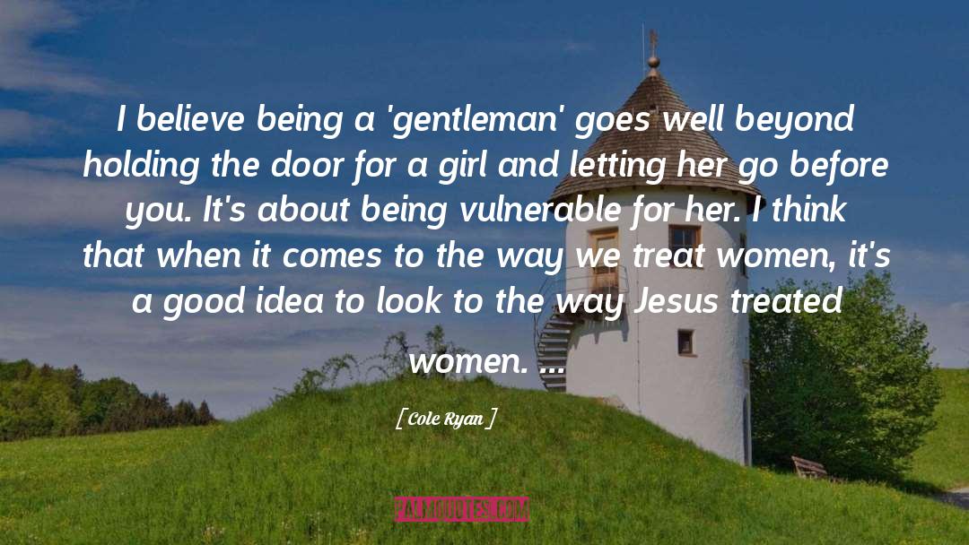 Thank You For Being A Gentleman quotes by Cole Ryan