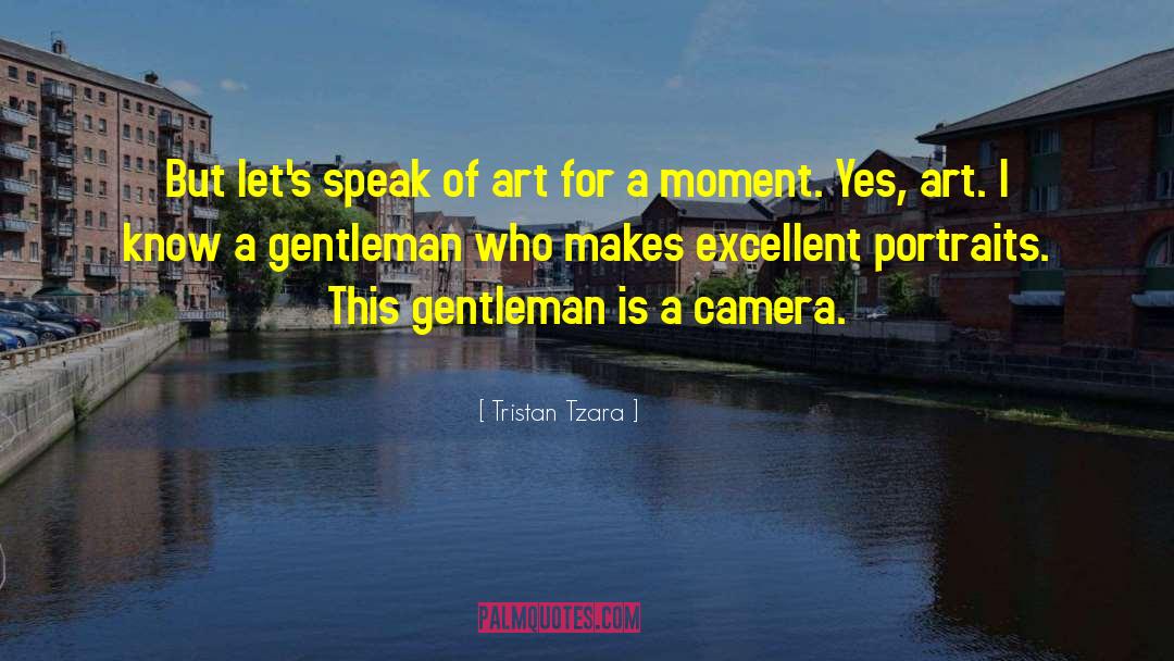 Thank You For Being A Gentleman quotes by Tristan Tzara