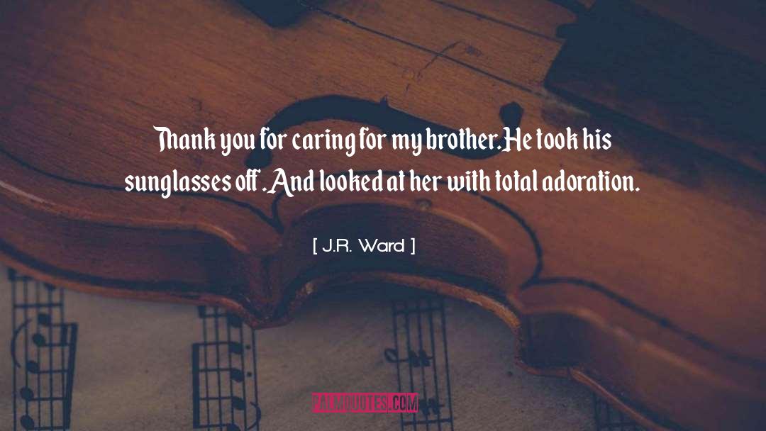 Thank You For Caring For My Child quotes by J.R. Ward