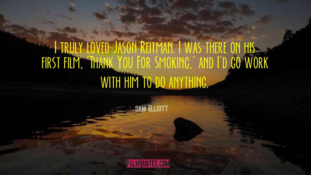 Thank You For Smoking quotes by Sam Elliott
