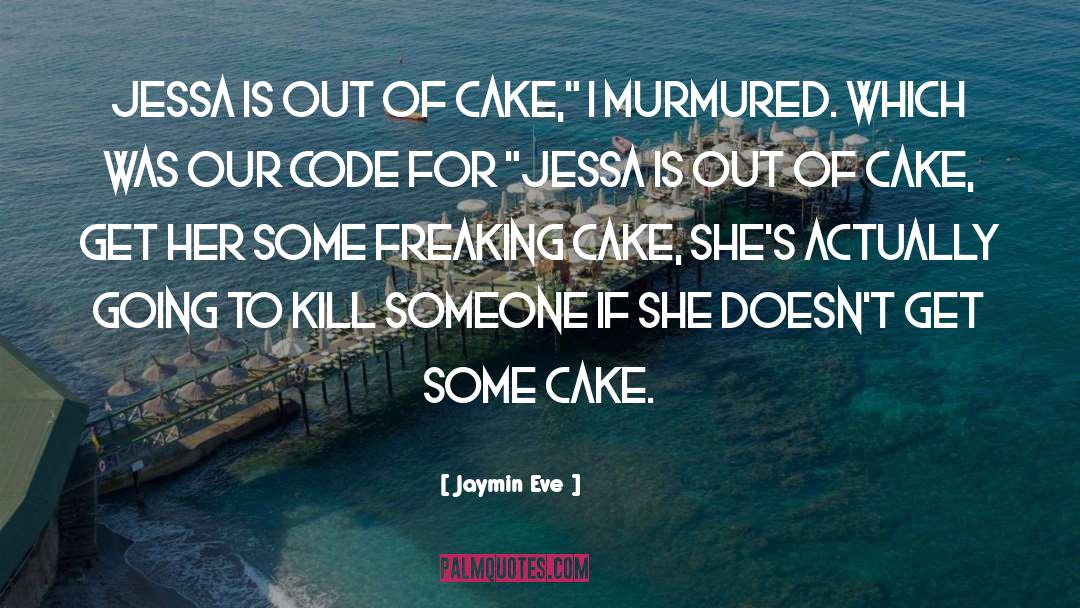 Thank You For The Lovely Cake quotes by Jaymin Eve