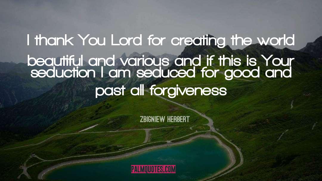 Thank You Lord For Hearing My Prayers quotes by Zbigniew Herbert