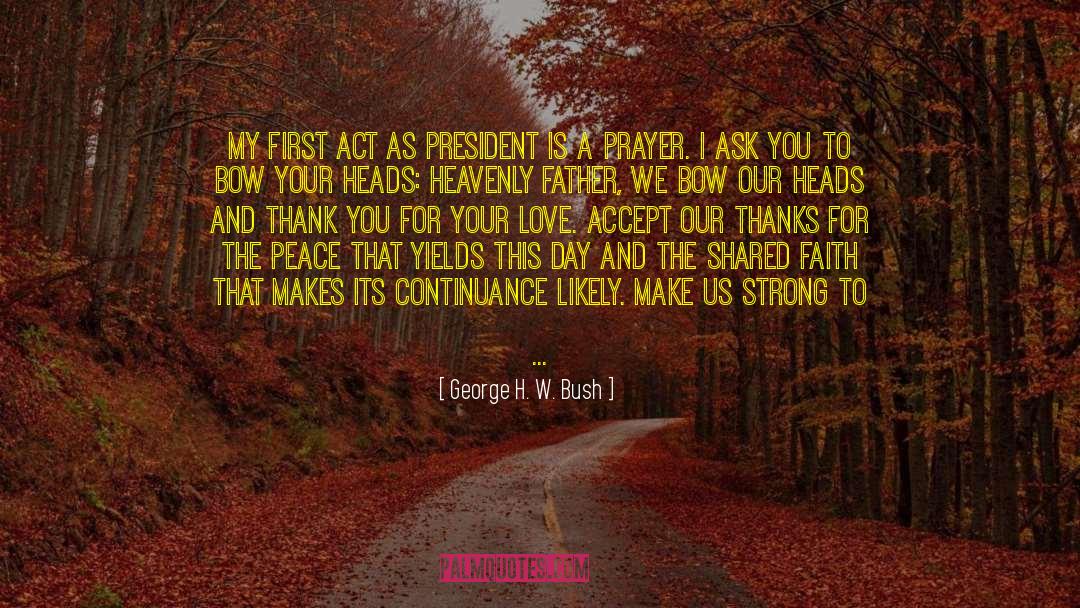 Thank You Lord For Hearing My Prayers quotes by George H. W. Bush