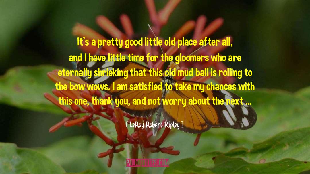 Thank You Seniors quotes by LeRoy Robert Ripley