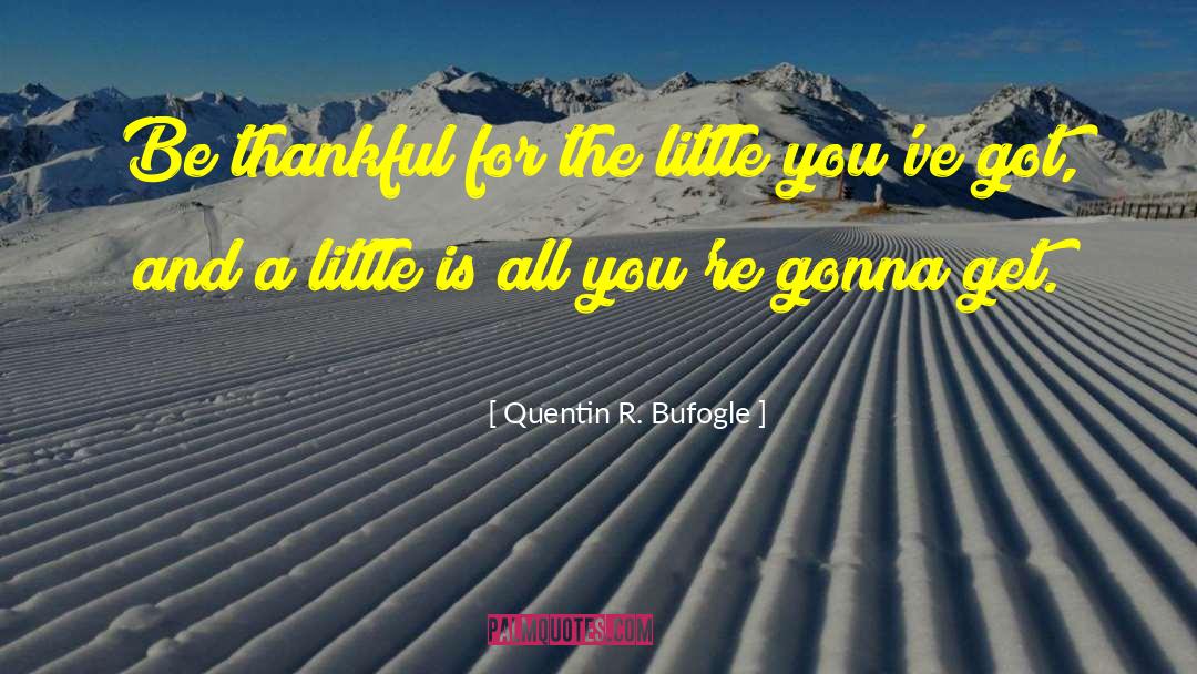Thankful For Blessings quotes by Quentin R. Bufogle