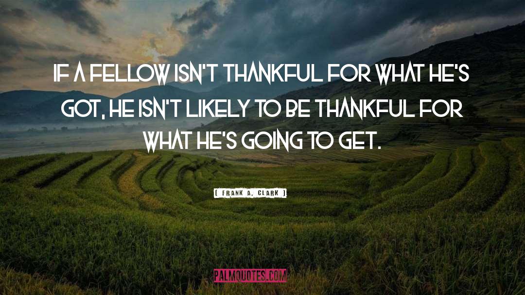Thankful For Blessings quotes by Frank A. Clark