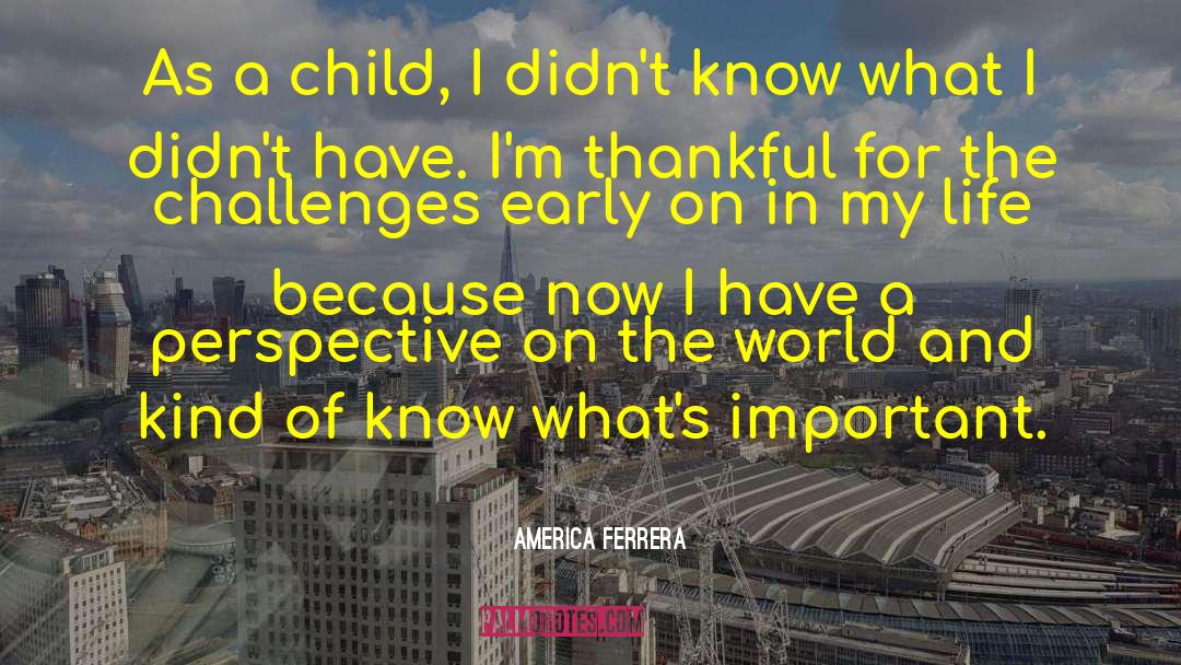 Thankful For My Children quotes by America Ferrera