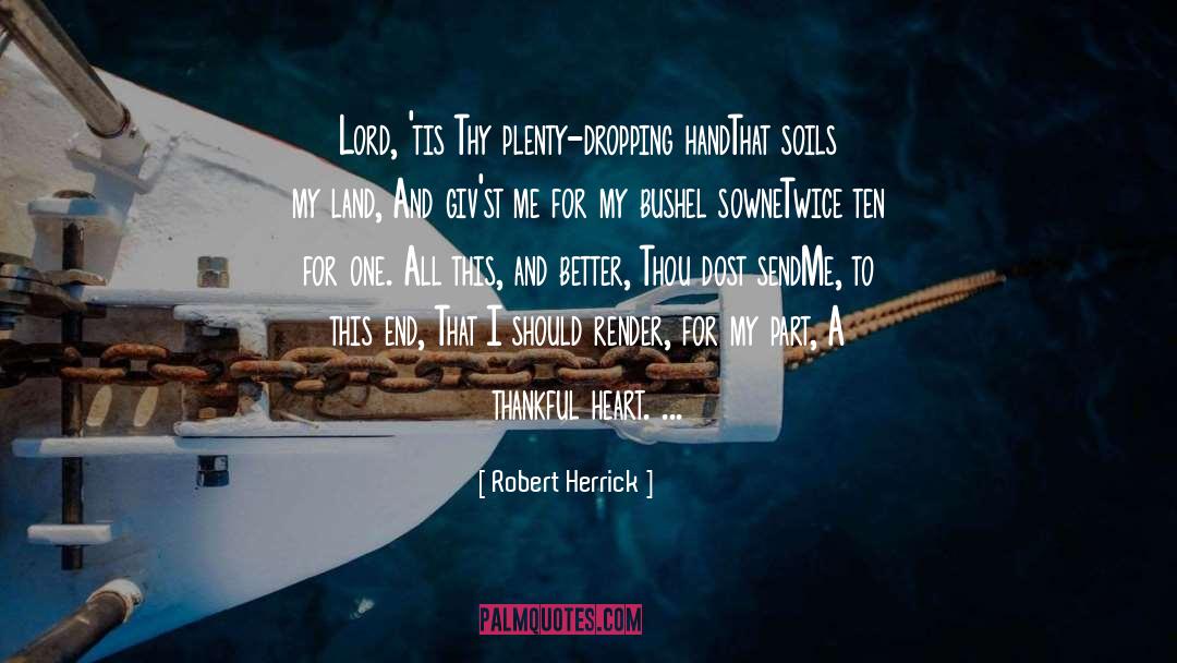 Thankful Heart quotes by Robert Herrick