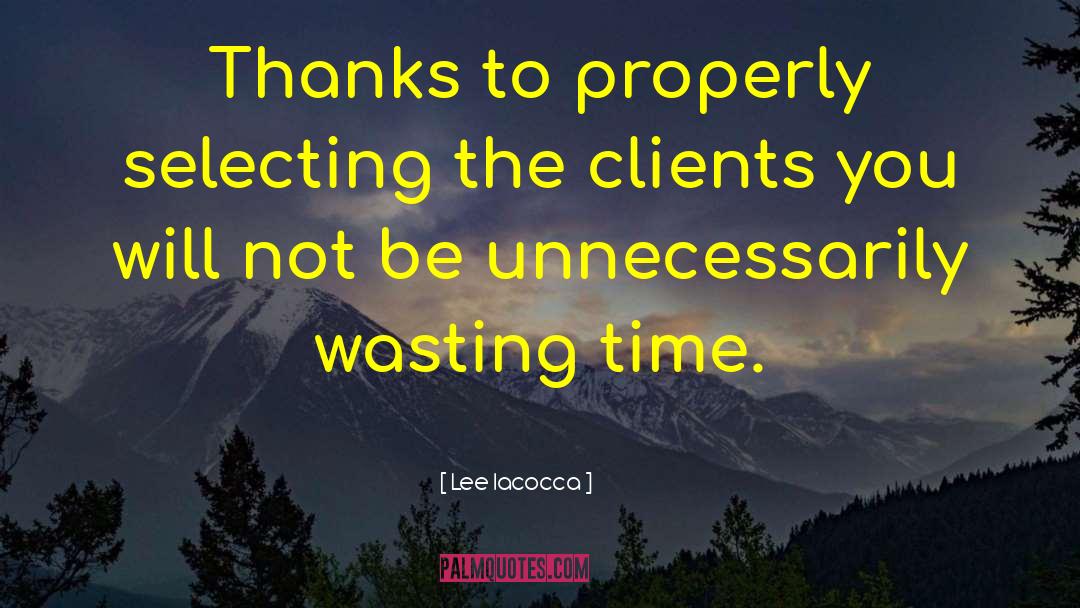 Thanking Clients quotes by Lee Iacocca