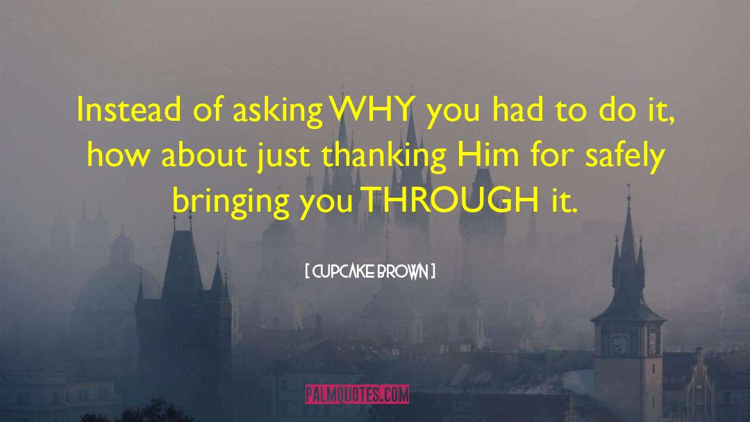 Thanking Him quotes by Cupcake Brown