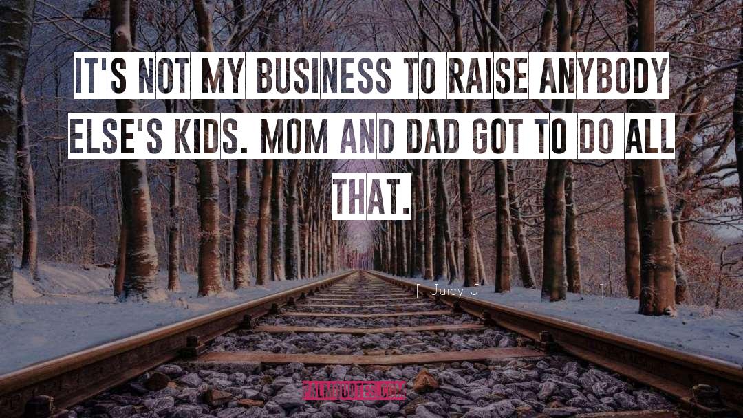 Thanking Mom And Dad quotes by Juicy J