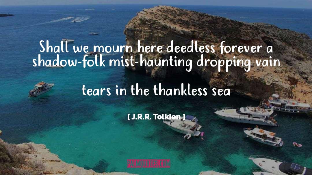 Thankless quotes by J.R.R. Tolkien