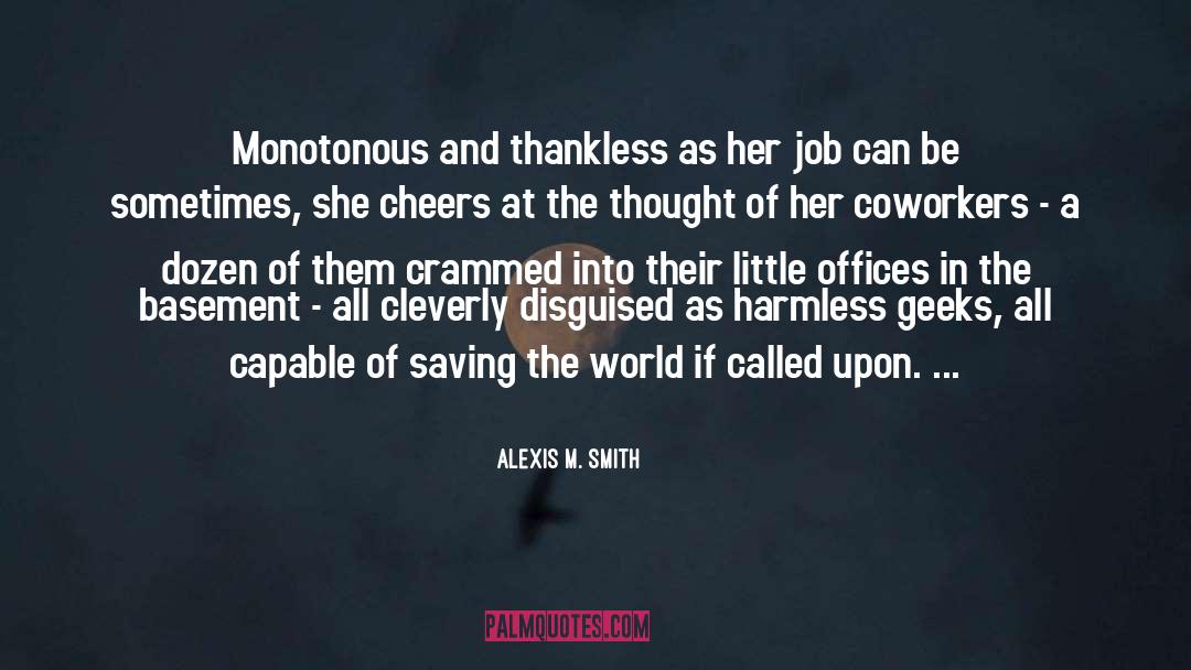 Thankless quotes by Alexis M. Smith