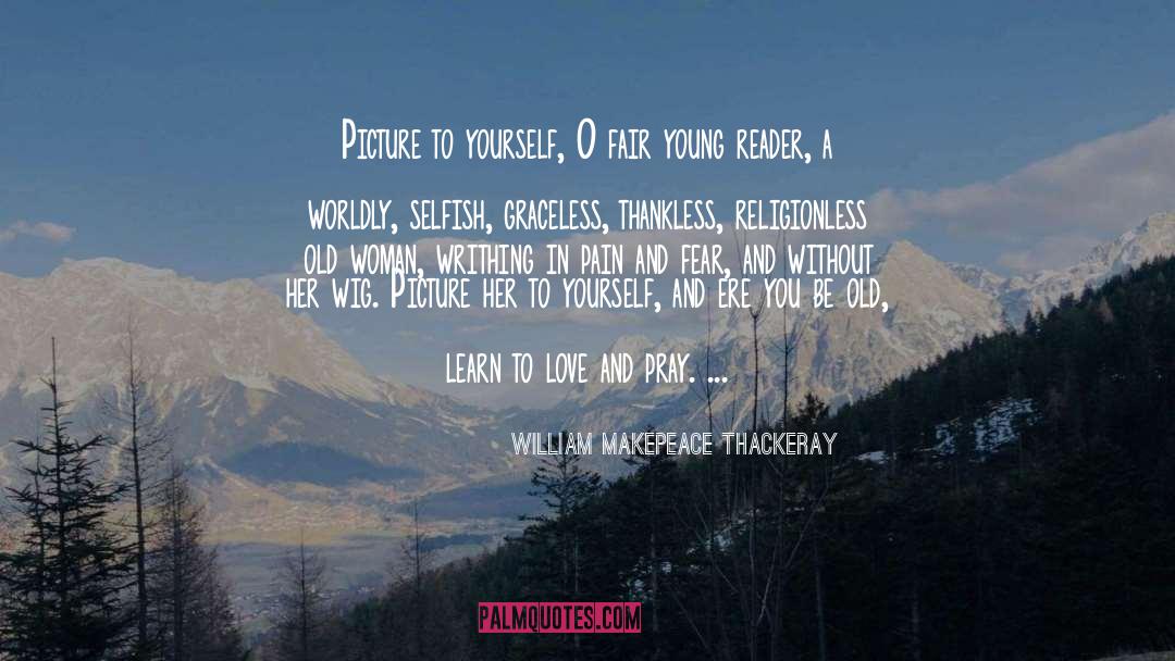 Thankless quotes by William Makepeace Thackeray
