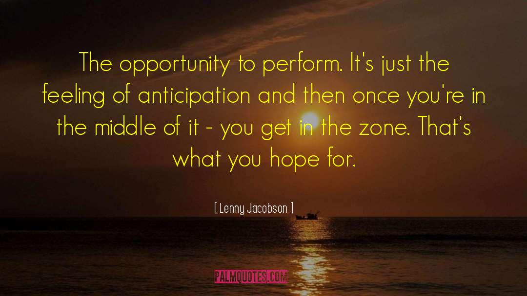 Thanks For The Opportunity quotes by Lenny Jacobson