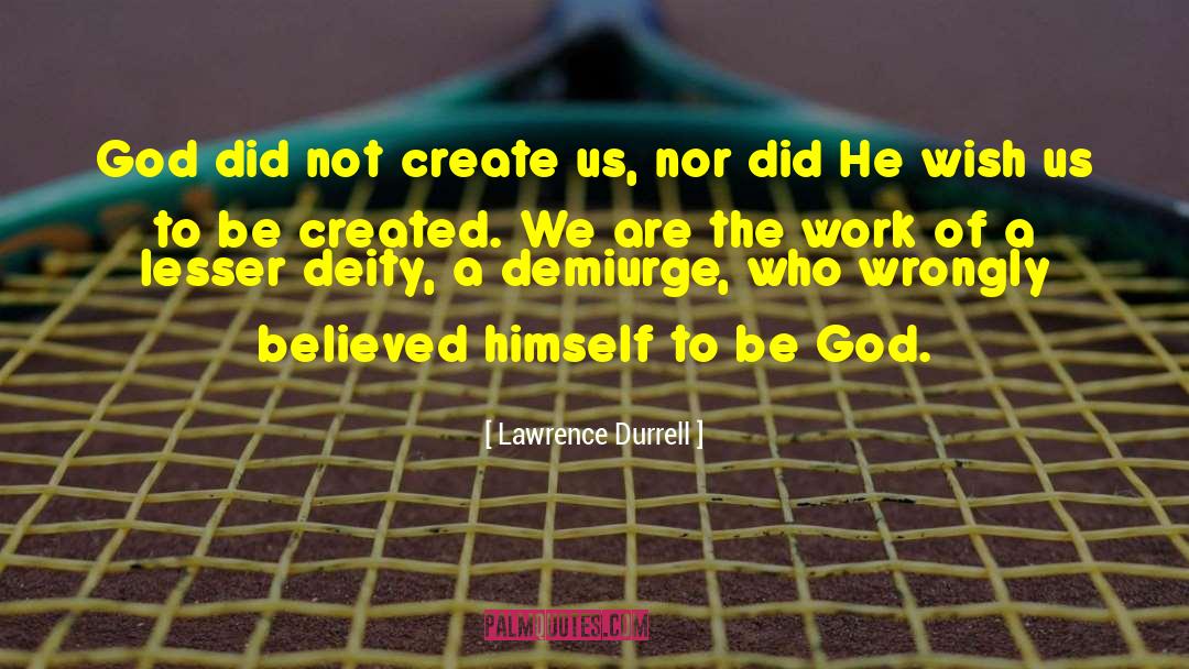 Thanks To God quotes by Lawrence Durrell