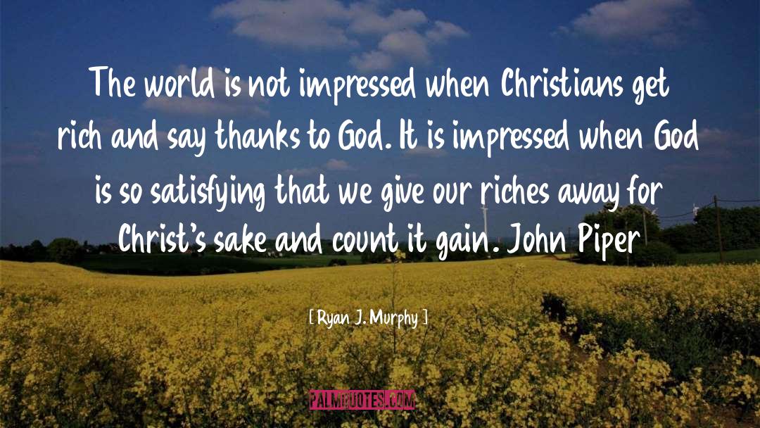Thanks To God quotes by Ryan J. Murphy
