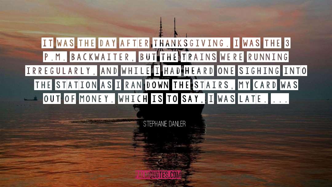 Thanksgiving Blessings quotes by Stephanie Danler