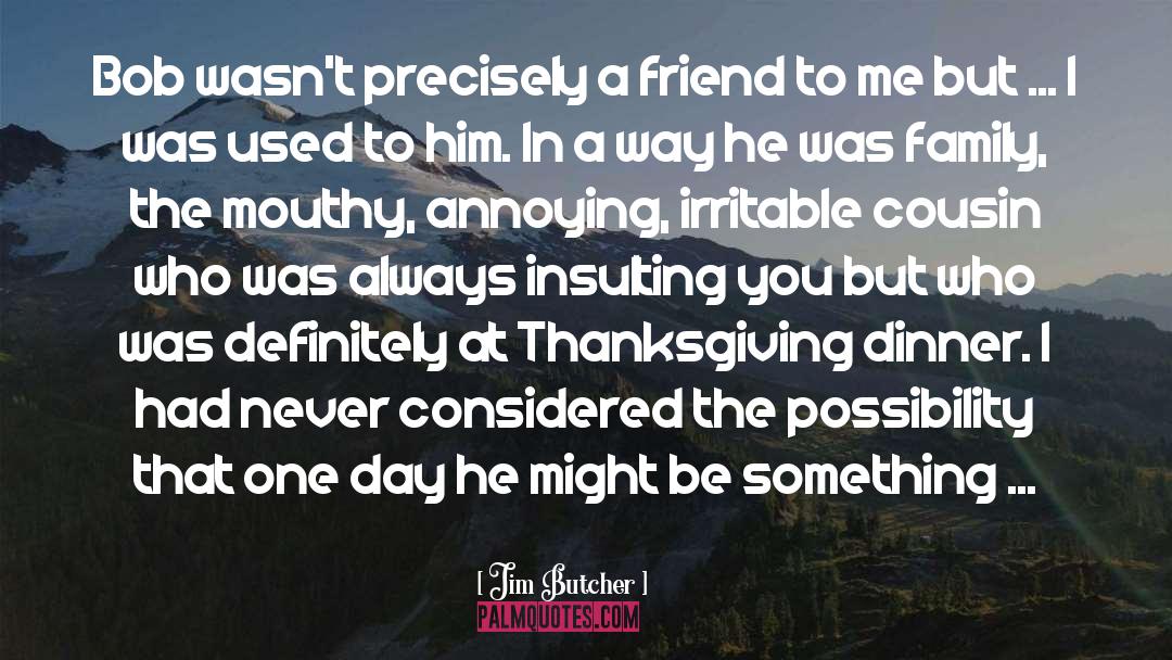 Thanksgiving Dinner quotes by Jim Butcher